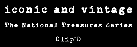 Iconic & Vintage Presents The National Treasures Series & Clip'D